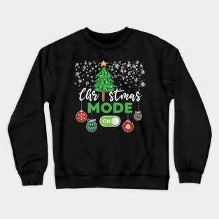 Christmas Mode On Christmas Tree Lovers Xmas Celebrations Crewneck Sweatshirt